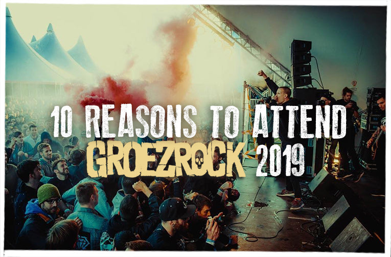 10 Reasons to Attend Groezrock 2019